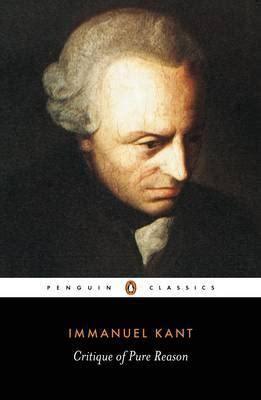 Critique of Pure Reason by Immanuel Kant