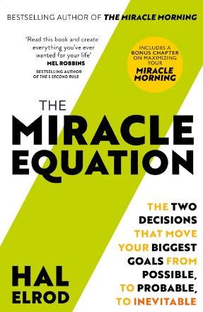The Miracle Equation: You Are Only Two Decisions Away From Everything You Want by Hal Elrod