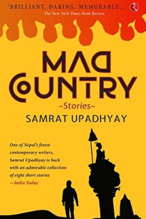 MAD COUNTRY by Samrat Upadhyay