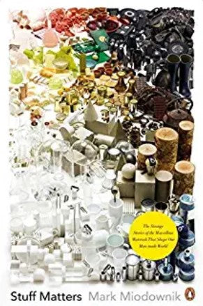 Stuff Matters by Mark Miodownik