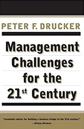 Management Challenges for the 21st Century by Peter F. Drucker