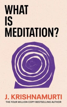 What is Meditation? by J. Krishnamurti