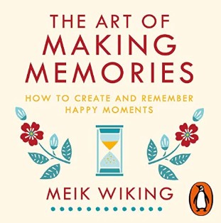 The Art of Making Memories by Meik Wiking
