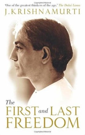 The First and Last Freedom by Jiddu Krishnamurti