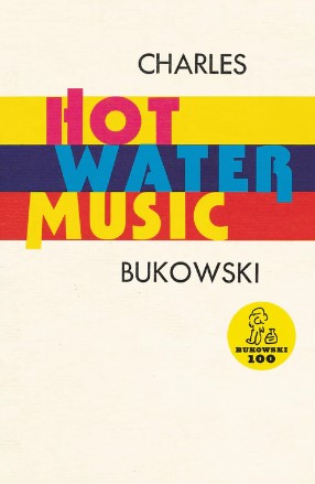 Hot Water Music by Charles Bukowski