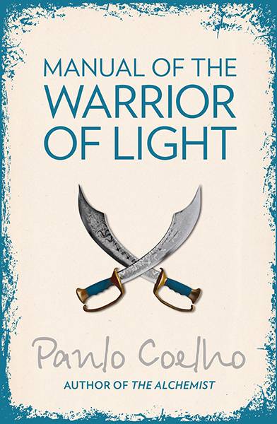 Manual of the Warrior of Light by Paulo Coelho