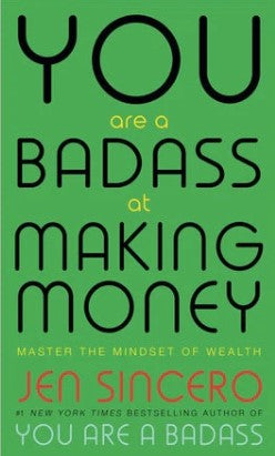 You are a Badass at Making Money by Jen Sincero