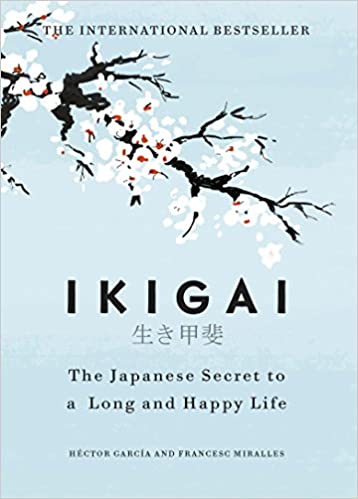 Ikigai (Verified Authentic) : The Japanese secret to a long and happy life (HB) by Hector Garcia Puigcerver, Francesc Miralles, Fracesc Miralles, Heather Cleary (Translator)