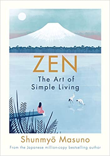 Zen: The Art of Simple Living (HB) by Shunmyō Masuno, Zanna Goldhawk (Illustrator), Harry Goldhawk (Illustrator), Allison Markin Powell (Translator)