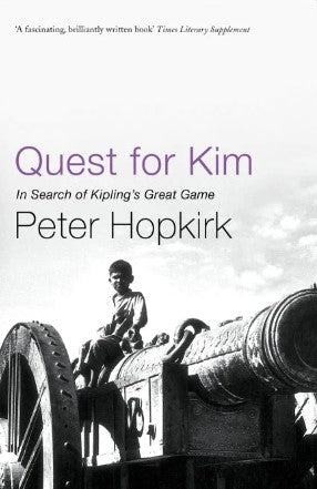 Quest for Kim: In Search of Kipling's Great Game by Peter Hopkirk