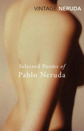 Selected Poems of Pablo Neruda by Pablo Neruda