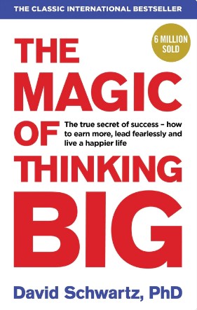 The Magic of Thinking Big by David J. Schwartz