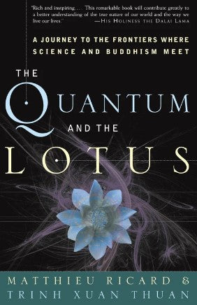 The Quantum and the Lotus by MATTHIEU RICARD, TRINH XUAN THUAN