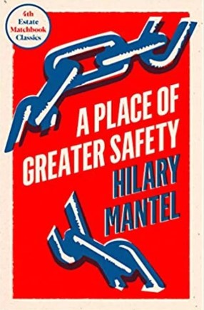 A Place of Greater Safety by Hilary Mantel