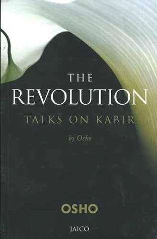 The Revolution: Talks On Kabir by OSHO