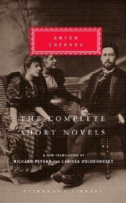 The Complete Short Novels  by Anton Chekhov, Richard Pevear (Translator), Larissa Volokhonsky (Translator)