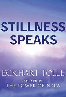 Stillness Speaks by Eckhart Tolle
