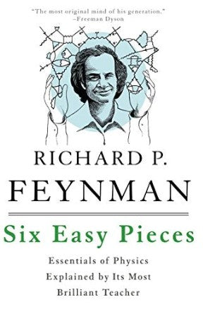 Six Easy Pieces by Richard P. Feynman, Robert B. Leighton, Matthew L. Sands