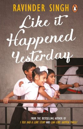 Like It Happened Yesterday by Ravinder Singh