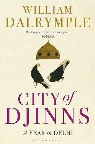 City of Djinns: A Year in Delhi by William Dalrymple