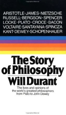 The Story of Philosophy: The Lives and Opinions of the World's Greatest Philosophers by Will Durant
