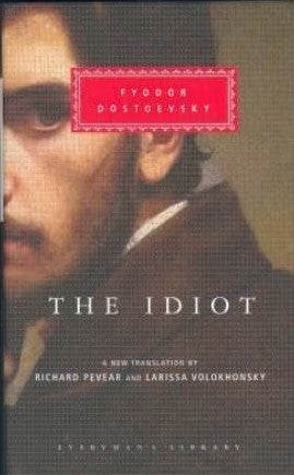 The Idiot (Everyman's Library) (HB) by Fyodor Dostoevsky, Richard Pevear (Translator), Larissa Volokhonsky (Translator)