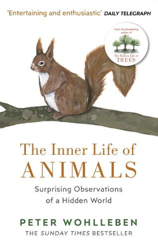 The Inner Life of Animals: Surprising Observations of a Hidden World by Peter Wohlleben