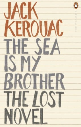 The Sea is My Brother by Jack Kerouac