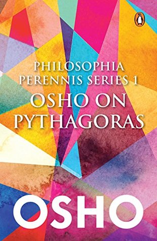 Philosophia Perrenis Series 1: Osho on Pythagoras by OSHO