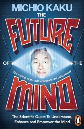 The Future of the Mind by Michio Kaku