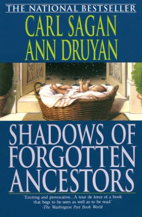 Shadows of Forgotten Ancestors by Ann Druyan , Carl Sagan