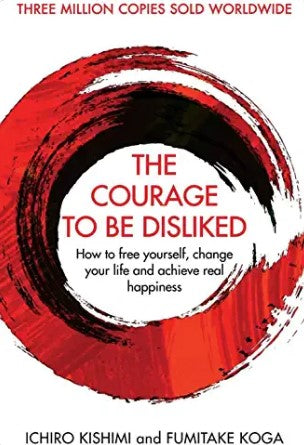 The Courage To Be Disliked (Verified Authentic) by Ichiro Kishimi, Fumitake Koga
