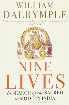Nine Lives In Search Of The Sacred by William Dalrymple