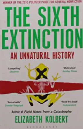 The Sixth Extinction: An Unnatural History by Elizabeth Kolbert