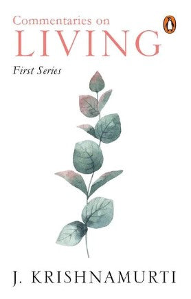 Commentaries on Living: First Series by J. Krishnamurti