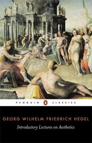 Introductory Lectures on Aesthetics by Georg Wilhelm Friedrich Hegel, Bernard Bosanquet (Translator)