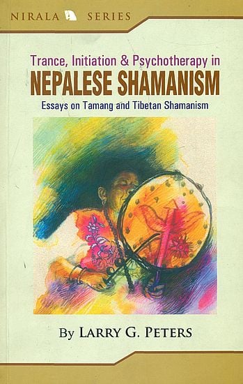 Trance, Initiation and Psychotherapy in Nepalese Shamanism by Larry G. Peters
