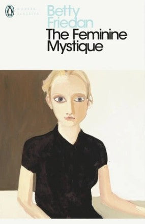 The Feminine Mystique by Betty Friedan