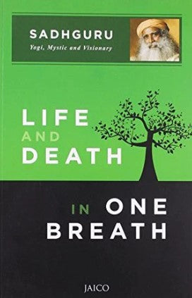 Life and Death in One Breath by Sadhguru