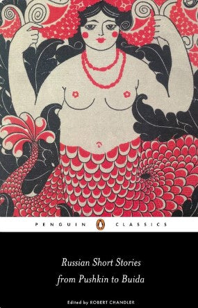 Russian Short Stories from Pushkin to Buida by Robert Chandler(Translator)