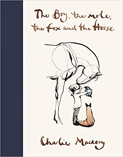 The Boy, The Mole, The Fox and The Horse (HB) by Charlie Mackesy