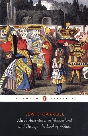 Alice's Adventures in Wonderland and Through the Looking Glass by Lewis Carroll