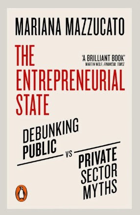 The Entrepreneurial State by Mariana Mazzucato