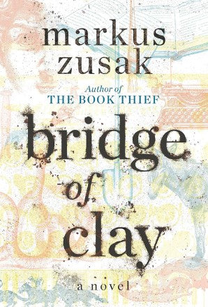 Bridge of Clay by Markus Zusak