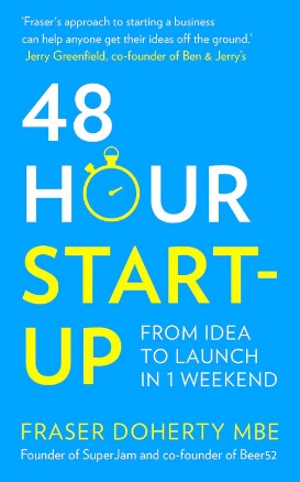 48-Hour Start-up: From Idea to Launch in 1 Weekend by Fraser Doherty