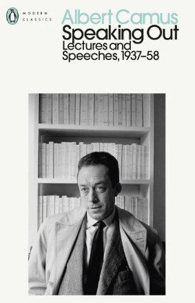 Speaking Out: Lectures and Speeches 1937-58 by Albert Camus
