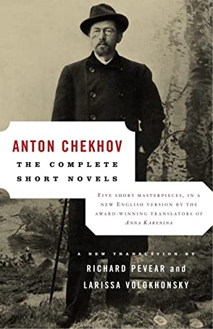 The Complete Short Novels by Anton Chekhov, Richard Pevear (Translator), Larissa Volokhonsky (Translator)