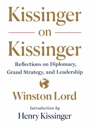 Kissinger on Kissinger by Winston Lord , Henry Kissinger