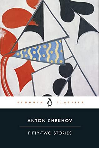 Fifty-Two Stories by Anton Chekhov, Richard Pevear (Translation), Larissa Volokhonsky (Translation)