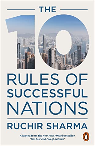 The 10 Rules of Successful Nations by Ruchir Sharma